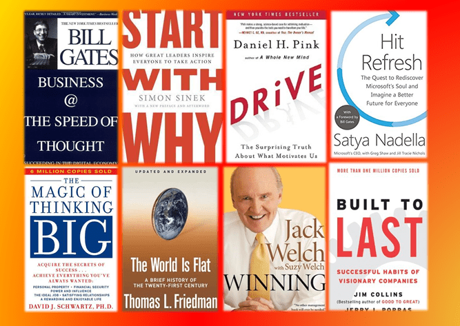 Business@speed of thought, Start with why, Drive, Hit Refresh, Magic of thinking big, world is flat, Winning, build to last